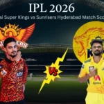 Chennai Super Kings vs Sunrisers Hyderabad Match Scorecard