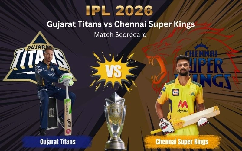Gujarat Titans vs Chennai Super Kings Match Scorecard