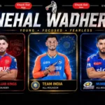 Nehal Wadhera Stats 2026: Age, Height, IPL Career & Punjab Kings Profile